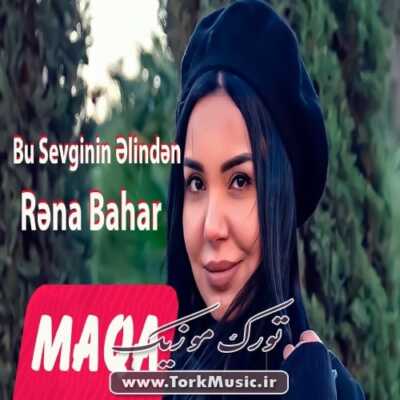 دانلود آهنگ ترکی بو سوگینین الیندن از رنا باهار